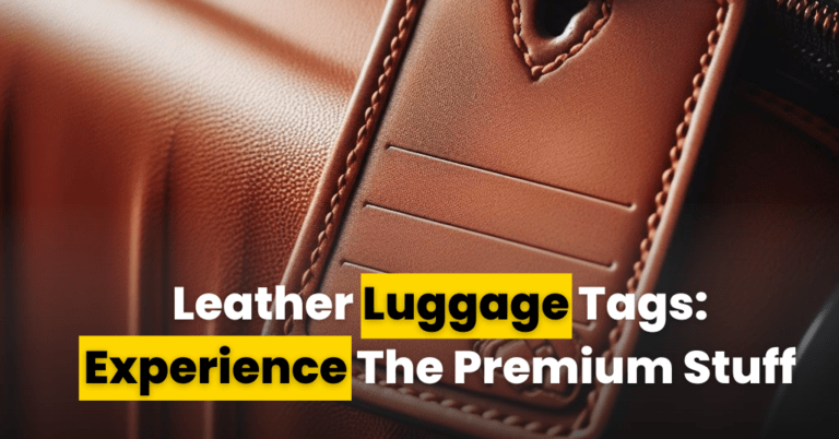Leather Luggage Tags: Your Chance To Flaunt Your Uniqueness - Roamf