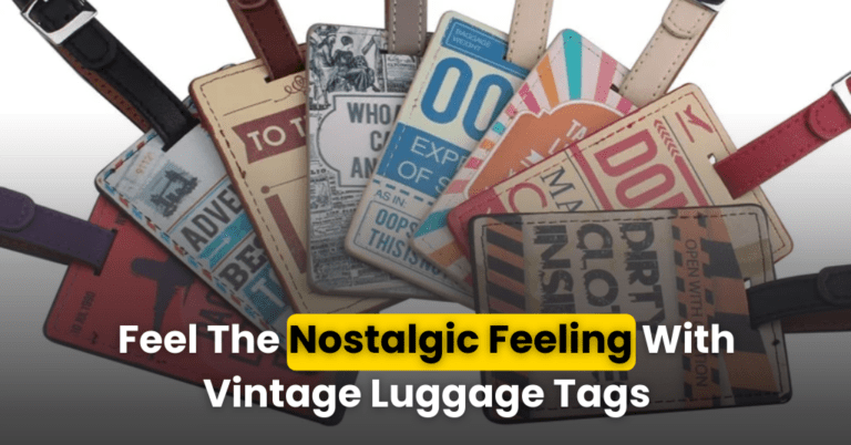 Read more about the article Feel The Nostalgic Feeling with Vintage Luggage Tags